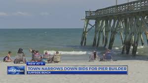 Surfside Beach To Pick Between Three Builders For New Pier Again After Rescinded Bid Controversy Wbtw