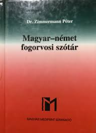 Ingyenes minőségi online szótárak, fordítások, társalgások, nyelvtani összefoglalók, témakörök és nyelvi játékok. Dr Zimmermann Peter Magyar Nemet Nemet Magyar Fogorvosi Szotar Bookline