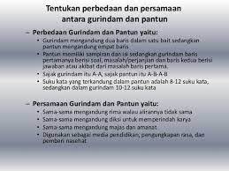 Sebelum membahas lebih lanjut mengenai persamaan dan perbedaan pantun, syair, dan gurindam, alangkah baiknya apabila mengerti terlebih dahulu pantun merupakan bentuk puisi. Perbedaan Dan Persamaan Antara Pantun Dan Gurindam