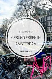 Gesund Essen In Amsterdam Restaurants Cafes Und Hotspots Heavenlynn Healthy Amsterdam Essen Amsterdam Amsterdam Reise