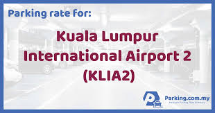 Klia2 is closer to kuala lumpur. Parking Rate Kuala Lumpur International Airport 2 Klia2