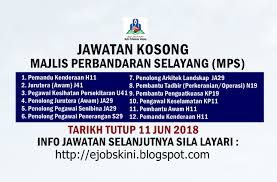 Maklumat kekosongan ini adalah seperti yang diiklankan. Jawatan Kosong Majlis Perbandaran Selayang Mps 11 Jun 2018