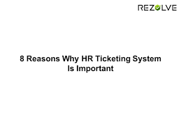 Ticketing systems aren't just for it! 8 Reasons Why Hr Ticketing System Is Important By Rezolve1 Issuu