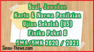 Check spelling or type a new query. Soal Jawaban Ujian Sekolah Fisika Sma Smk Tahun 2021 Paket B Sinau Thewe Com