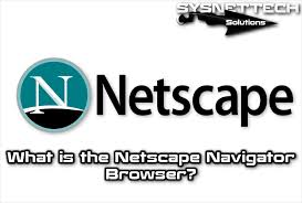 Web browser internet explorer google chrome firefox safari, internet explorer, orange. What Is Netscape Navigator Browser Sysnettech Solutions