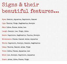 The light colour of the eye: Signs Their Beautiful Featurese Eyes Gemini Aquarius Capricorn Cancer Lips Taurus Virgo Sagittarius Scorpio Skin Libra Pisces Aries Leo Laugh Gemini Leo Virgo Libra Smile Capricorn Sagittarius Taurus Scorpio Movements Pisces