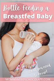 Bottle Feeding A Breastfed Baby What You Need To Know Mommy Needs Chocolate