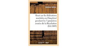 Buy Essai Sur Les Federations Martiales En Dauphine Pendant Les Trois Premieres Annees De La Histoire Book Online At Low Prices In India Essai Sur Les Federations Martiales En Dauphine Pendant