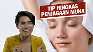 Mahu tip penjagaan kulit muka dan badan ? Tip Ringkas Penjagaan Muka Youtube