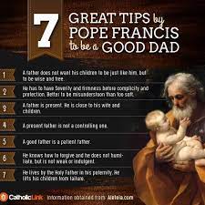 Check spelling or type a new query. 7 Tips From Pope Francis On How To Be A Good Dad Catholic Link