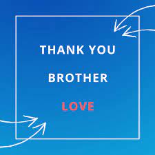 My whole birthday is meaningless without your wish which you always. Thank You Quotes Messages For Brother