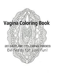 In approximately 10,000 bp, plant and animal domestication began in the lower nile valley, the indus valley, and the fertile crescent (between the tigris and euphrates rivers in modern iraq). Vagina Coloring Book Be Ready For Yoni Fun Buy Online In Andorra At Andorra Desertcart Com Productid 168399422