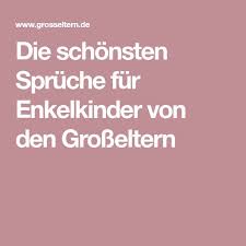 Die Schonsten Spruche Fur Enkelkinder Von Den Grosseltern Enkelkinder Spruche Enkel