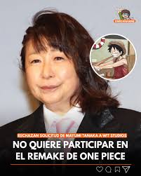 Mayumi Tanaka, la voz legendaria de Monkey D. Luffy, reveló que pidió  personalmente a WIT Studio considerar a otra actriz de voz para el remake  del anime THE ONE PIECE. Sin embargo,