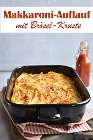 Makkaroni Auflauf Mit Broselkruste Wie Von Omi Makkaroni Auflauf Makkaroni Rezepte