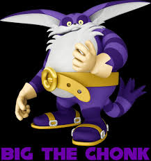 big is chonk incarnate chonk oh lawd he comin know