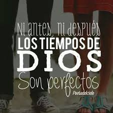 El Tiempo De Dios Es Perfecto Los Tiempos De Dios Mensaje De Dios Imagenes De Bendiciones