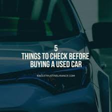 Car insurance for a used car. 5 Things To Check Before Buying A Used Car Ma Insurance Agency