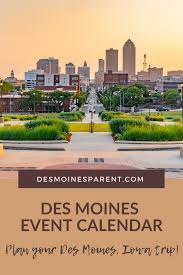 Des Moines Parent Event Calendar In 2020 Midwest Travel Travel Usa Asia Travel