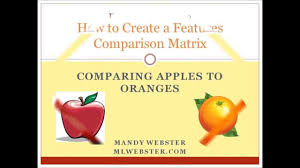 how to create a features comparison matrix comparing apples to oranges