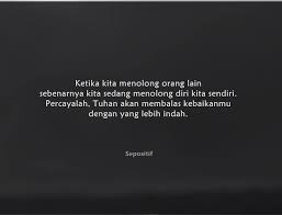 Barangsiapa menolong orang itu maka keatasnya laknat allah dan kemurkaannya pada hari kiamat kelak, dan tidak akan diterima darinya sebarang tebusan dan tidak juga sebarang taubat. 50 Kata Kata Saling Tolong Menolong Terhadap Sesama Sepositif