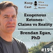 Exogenous Ketones-Claims vs Reality with Brendan Egan, PhD. #194 — Coach  Jason Koop