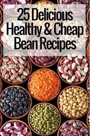 25 Delicious Healthy And Cheap Bean Recipes Bean Recipes Recipes Cheap Healthy Meals