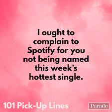 Using pick up lines can seem tricky or scary at first, but they are meant to give both of you something to laugh about so that you can break the ice. 101 Best Pick Up Lines Funny Pick Up Lines For Guys Girls