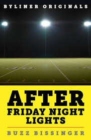 Being perfect is not about that scoreboard out there. After Friday Night Lights When The Games Ended Real Life Began An Unlikely Love Story By Buzz Bissinger