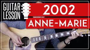 2002 Guitar Tutorial Anne Marie Guitar Lesson No Capo Tabs Chords Guitar Cover Youtube
