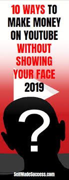 This ultimate guide will help you to start your own channel & make money using youtube partner program. 10 Ways To Make Money On Youtube Without Showing Your Face 2019 Self Made Success