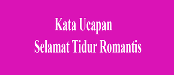 Check spelling or type a new query. Kata Ucapan Selamat Malam Dan Selamat Tidur Romantis Buat Pacar Tersayang Terbaru Kata Ucapan