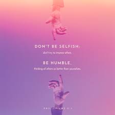 Don T Be Selfish Don T Try To Impress Others Be Humble Thinking Of Others As Better Than Yourselves Philippians 2 3 Sunday Social