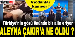 Check spelling or type a new query. Bir Aile Tum Turkiye Nin Gozleri Onunde Eriyor Vicdanlar Kaniyor Aleyna Cakir In Ailesinin Bitmeyen Ic