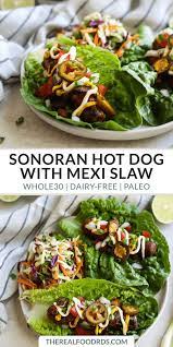Sonoran Hot Dogs With Mexi Slaw The Real Food Dietitians Recipe Hot Dog Recipes Real Food Recipes Dairy Free Dinner