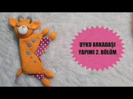 Uyku Arkadasi Yapimi 2 Bolum Youtube Orgu Projeleri Zurafa Uyku
