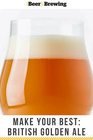 Make Your Best British Golden Ale Beer Recipes Beer Brewing Beer Brewing Recipes