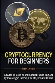 Since december of last year, bitcoin has more than doubled its value. Cryptocurrency For Beginners A Guide To Grow Your Financial Future In 2021 By Investing In Bitcoin Eth Ltc Xrp And Others Morales Robert J 9781801544214 Amazon Com Books