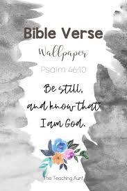 We offer an extraordinary number of hd images that will instantly freshen up your smartphone or computer. Bible Verse Wallpaper Psalm 46 10 The Teaching Aunt
