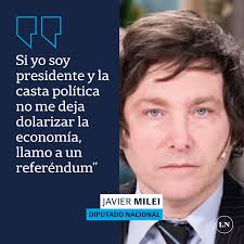 LA NACION - JAVIER MILEI: "Si yo soy presidente y la casta política no me  deja dolarizar la economía, llamo a un referéndum, a ver qué dice la  gente". | Facebook