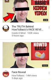 Howtobasic face reveal hair cake capture 5 15 filthyfrank. The Truth Behind Howtobasic S Face Reve Ins De A Mmd 102k Views 5 Hours Ago Face Reveal Howtobasic Mm Vrews 5 Days Ago Ifunny