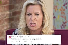 Idiot australian home secretary kicking out katie hopkins / swedish kids shot by accident video july 20, 2021, 9:39 pm 130 views. Katie Hopkins Slammed For Linking Children S Names To Disabilities Hannah Is The Perfect Name For A Dyslexic Kid Mirror Online