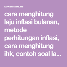 Cara Menghitung Laju Inflasi Bulanan Metode Perhitungan Inflasi Cara Menghitung Ihk Contoh Soal Laju Inflasi Dan Pembahasannya Belajar