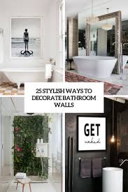 Small bathroom decorating top view image. 25 Stylish Ways To Decorate Bathroom Walls Digsdigs