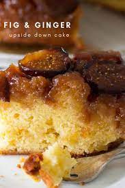 Fig And Ginger Upside Down Cake Recipe Fig Recipes Dessert Fig Recipes Fig Dessert