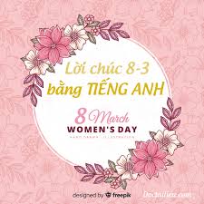 Lời chúc mừng 8/3 đến từ vị trí của tiền vệ nguyễn phong hồng duy. Lá»i Chuc 8 3 Báº±ng Tiáº¿ng Anh Hay Y NghÄ©a Va Dá»… Hiá»ƒu