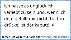 Ich Hasse Es Unglücklich Verliebt Zu Sein Und Wenn Ich Den Gefällt