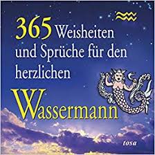 365 Weisheiten Und Sprüche Für Den Herzlichen Wassermann Walter