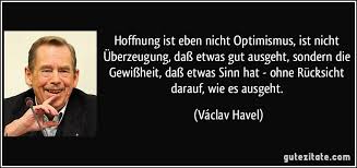 Hoffnung Ist Eben Nicht Optimismus Ist Nicht überzeugung