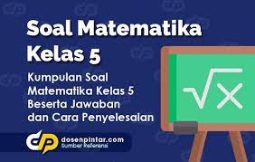 Maybe you would like to learn more about one of these? Soal Matematika Kelas 5 2020 2021 Dan Kunci Jawabannya Dosenpintar Com